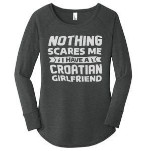 Nothing Scares Me I Have A Croatian Girlfriend Women's Perfect Tri Tunic Long Sleeve Shirt