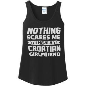 Nothing Scares Me I Have A Croatian Girlfriend Ladies Essential Tank