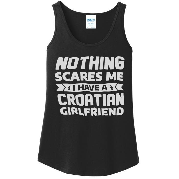 Nothing Scares Me I Have A Croatian Girlfriend Ladies Essential Tank