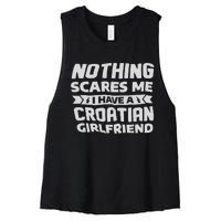 Nothing Scares Me I Have A Croatian Girlfriend Women's Racerback Cropped Tank