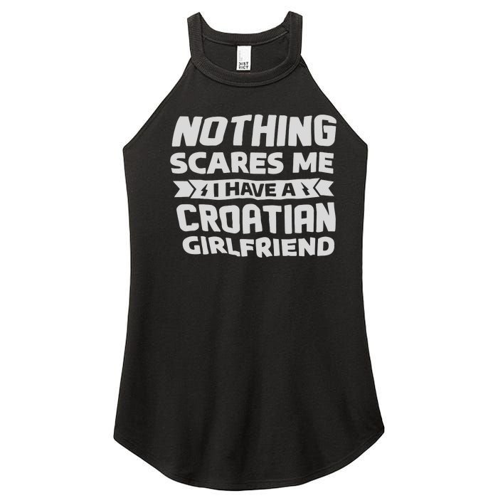 Nothing Scares Me I Have A Croatian Girlfriend Women's Perfect Tri Rocker Tank