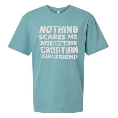 Nothing Scares Me I Have A Croatian Girlfriend Sueded Cloud Jersey T-Shirt