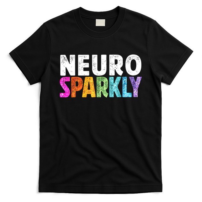 Neuro Sparkly Neurodivergent Neurodivergence ADHD ASD  T-Shirt