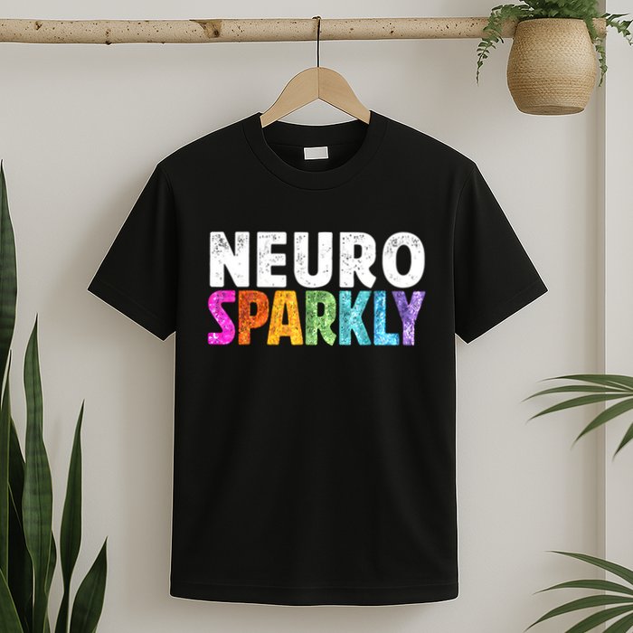 Neuro Sparkly Neurodivergent Neurodivergence ADHD ASD  T-Shirt