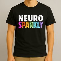 Neuro Sparkly Neurodivergent Neurodivergence ADHD ASD  T-Shirt