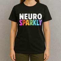 Neuro Sparkly Neurodivergent Neurodivergence ADHD ASD  T-Shirt