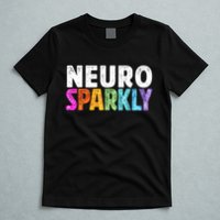 Neuro Sparkly Neurodivergent Neurodivergence ADHD ASD  T-Shirt