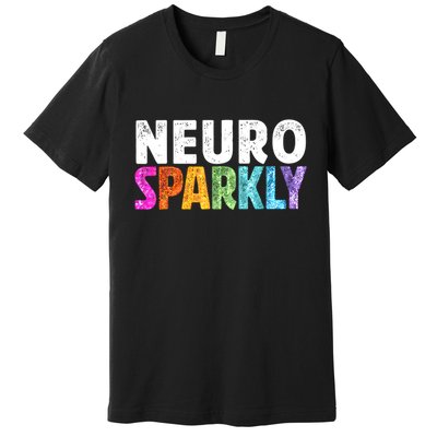 Neuro Sparkly Neurodivergent Neurodivergence ADHD ASD  Premium T-Shirt