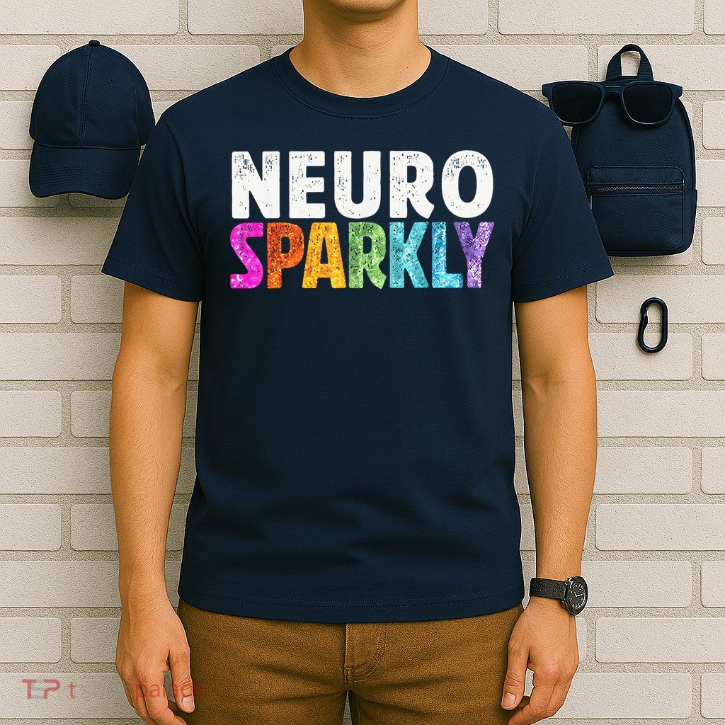 Neuro Sparkly Neurodivergent Neurodivergence ADHD ASD T-Shirt