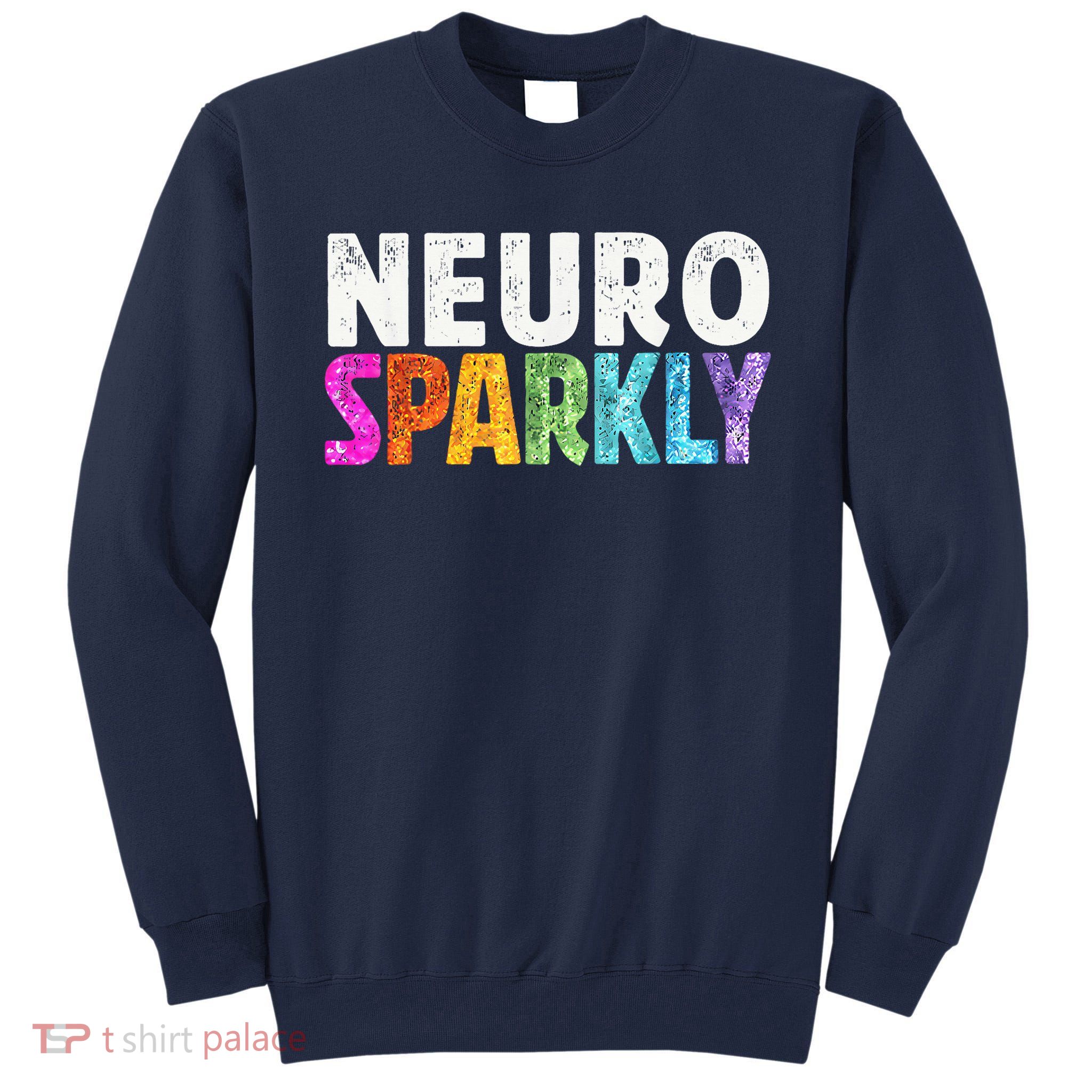 Neuro Sparkly Neurodivergent Neurodivergence ADHD ASD Tall Sweatshirt