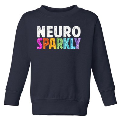 Neuro Sparkly Neurodivergent Neurodivergence ADHD ASD Toddler Sweatshirt