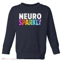 Neuro Sparkly Neurodivergent Neurodivergence ADHD ASD Toddler Sweatshirt