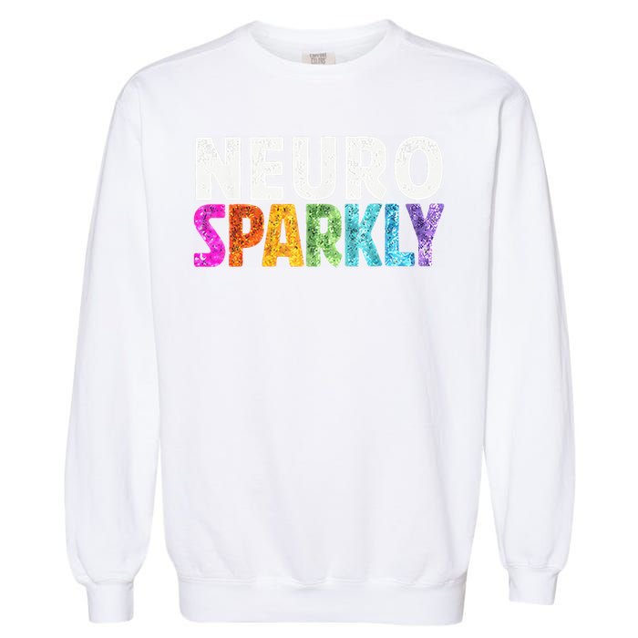 Neuro Sparkly Neurodivergent Neurodivergence ADHD ASD Garment-Dyed Sweatshirt