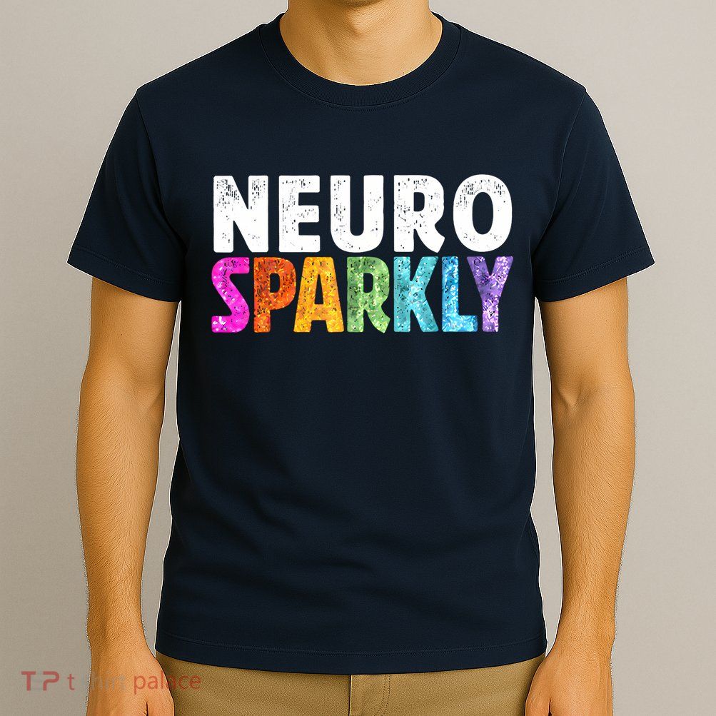 Neuro Sparkly Neurodivergent Neurodivergence ADHD ASD T-Shirt