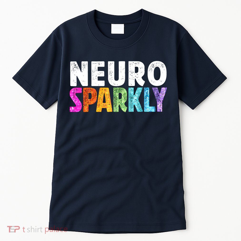Neuro Sparkly Neurodivergent Neurodivergence ADHD ASD Tall T-Shirt