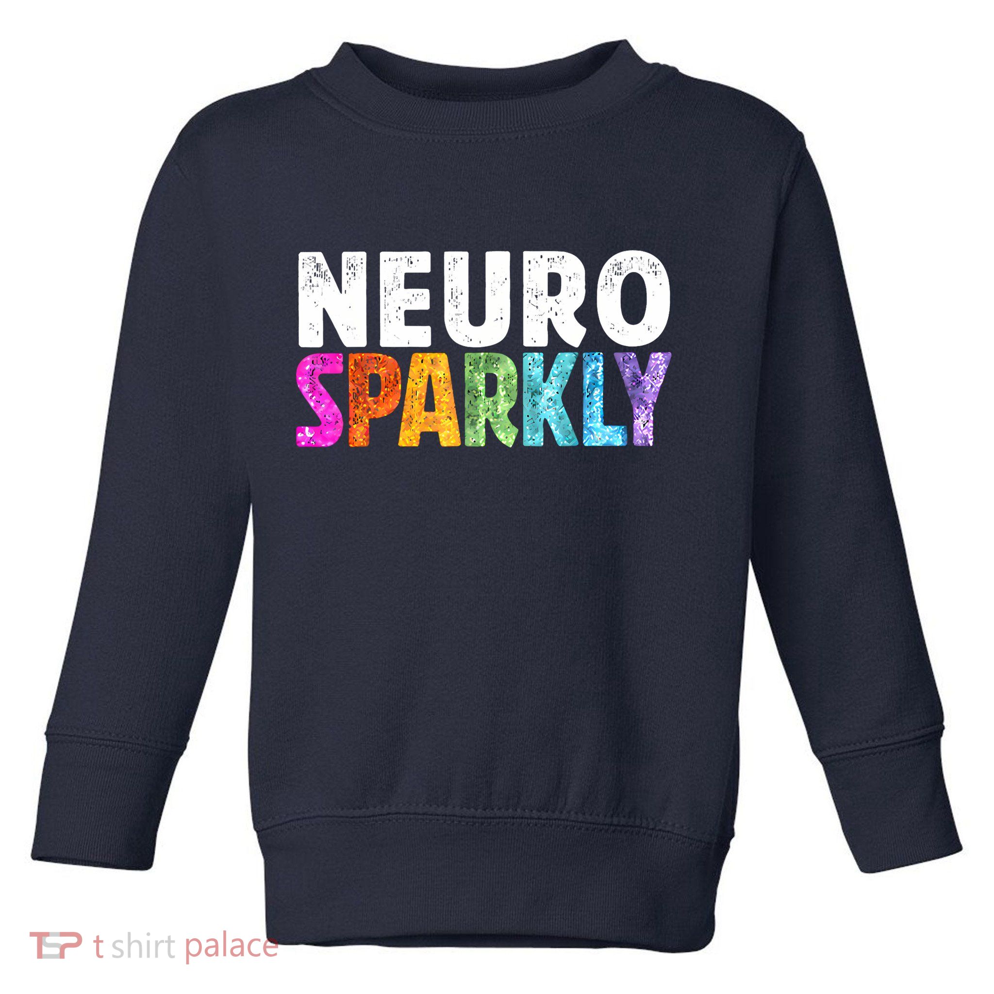 Neuro Sparkly Neurodivergent Neurodivergence ADHD ASD Toddler Sweatshirt