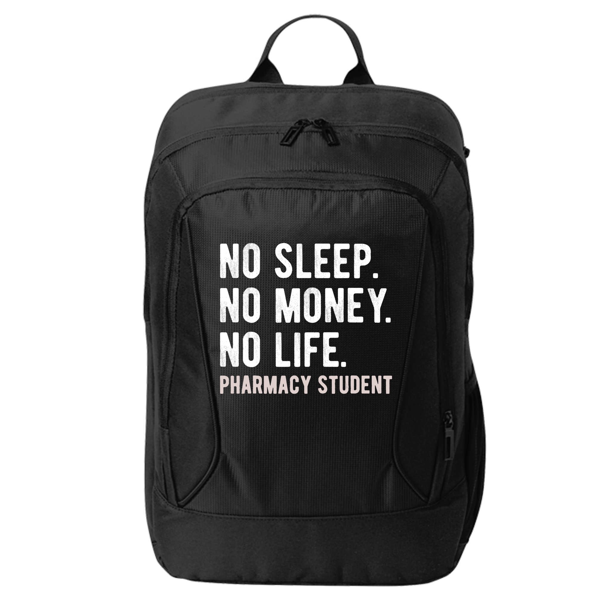 No Sleep No Money No Life Pharmacy Student Funny PharmD Gag City Backpack