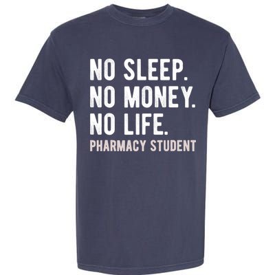 No Sleep No Money No Life Pharmacy Student Funny PharmD Gag Garment-Dyed Heavyweight T-Shirt