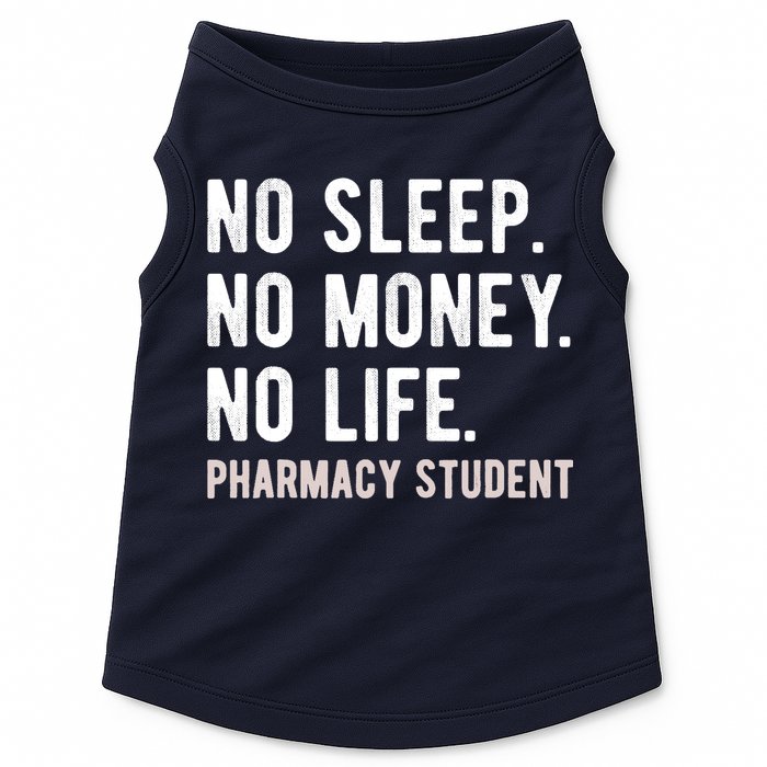 No Sleep No Money No Life Pharmacy Student Funny PharmD Gag Doggie Tank