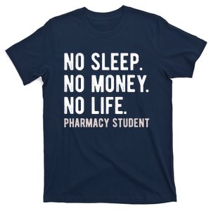 No Sleep No Money No Life Pharmacy Student Funny PharmD Gag T-Shirt