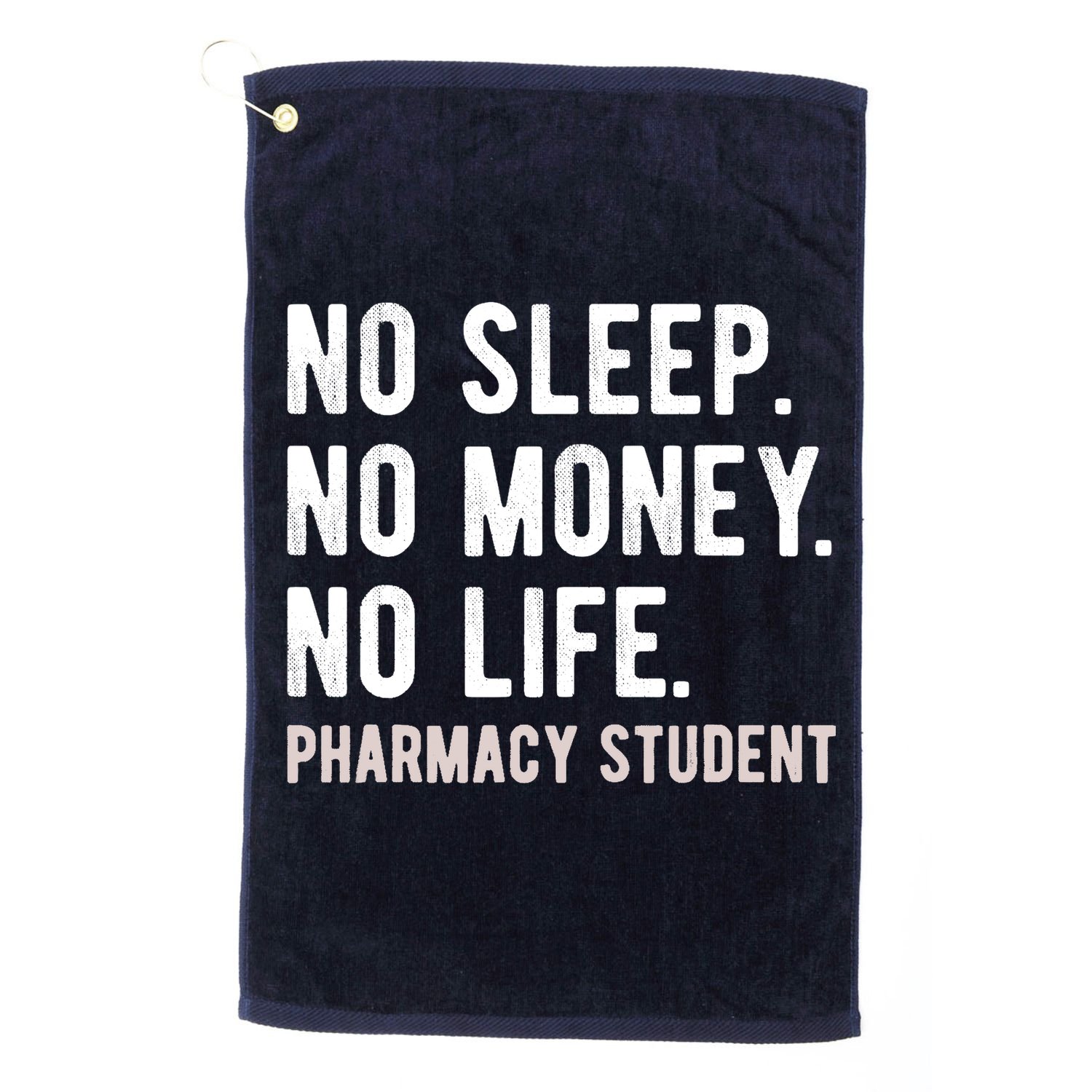 No Sleep No Money No Life Pharmacy Student Funny PharmD Gag Golf Towel