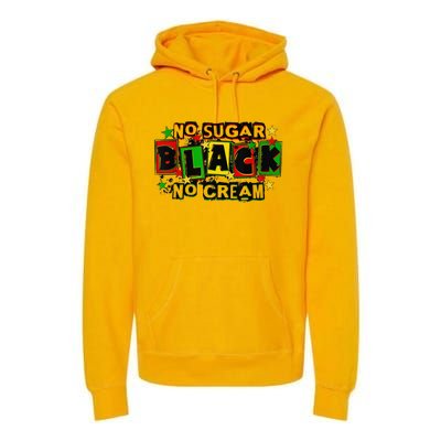 No Sugar No Cream Black Coffee Juneteenth Freedom Day Premium Hoodie