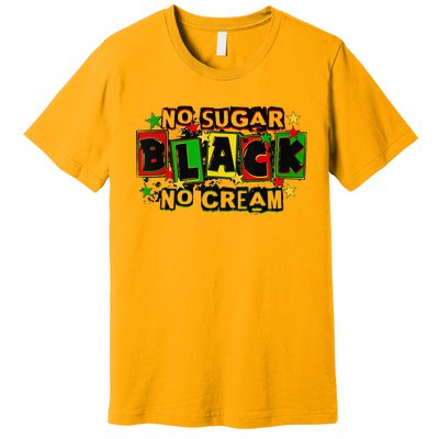 No Sugar No Cream Black Coffee Juneteenth Freedom Day Premium T-Shirt