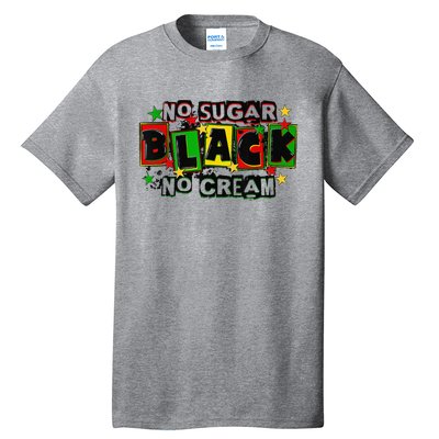 No Sugar No Cream Black Coffee Juneteenth Freedom Day Tall T-Shirt