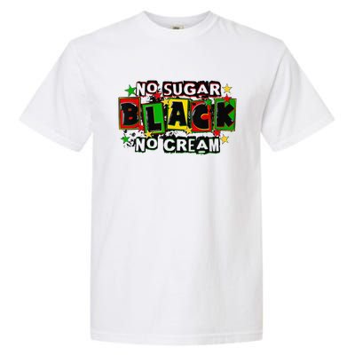 No Sugar No Cream Black Coffee Juneteenth Freedom Day Garment-Dyed Heavyweight T-Shirt