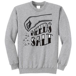 Needs Salt Tall Sweatshirt