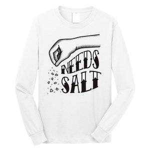 Needs Salt Long Sleeve Shirt