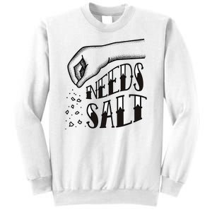 Needs Salt Sweatshirt