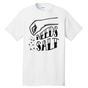 Needs Salt Tall T-Shirt