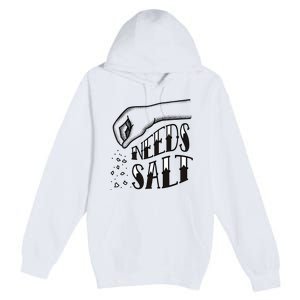 Needs Salt Premium Pullover Hoodie