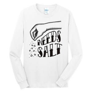 Needs Salt Tall Long Sleeve T-Shirt