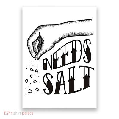 Needs Salt Poster