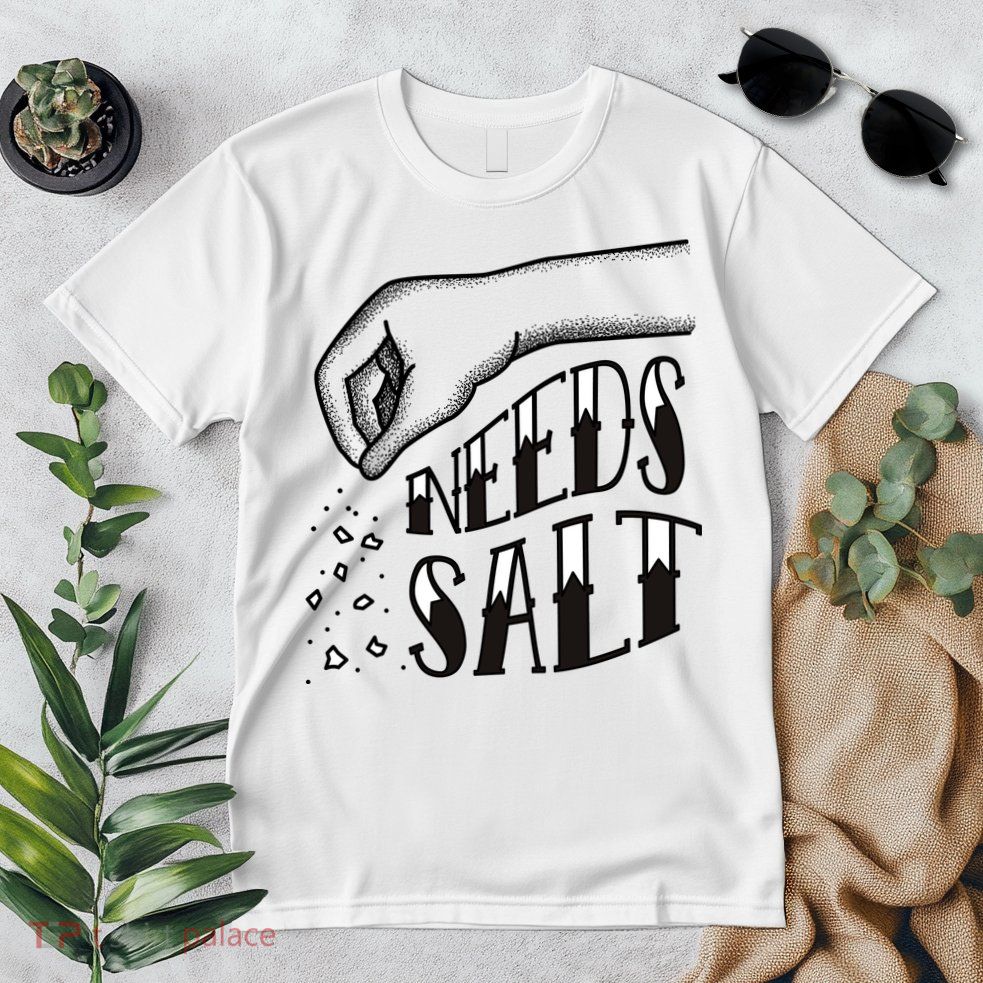 Needs Salt Premium T-Shirt