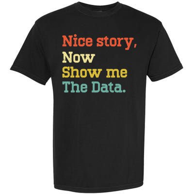 Nice Story Now Show Me The Data Analyst Data Scientist Retro Garment-Dyed Heavyweight T-Shirt