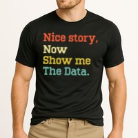 Nice Story Now Show Me The Data Analyst Data Scientist Retro Cooling Performance Crew T-Shirt