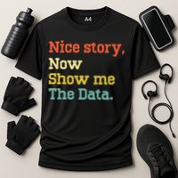 Nice Story Now Show Me The Data Analyst Data Scientist Retro Cooling Performance Crew T-Shirt