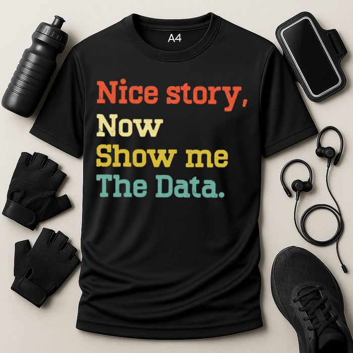 Nice Story Now Show Me The Data Analyst Data Scientist Retro Cooling Performance Crew T-Shirt