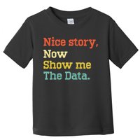 Nice Story Now Show Me The Data Analyst Data Scientist Retro Toddler T-Shirt