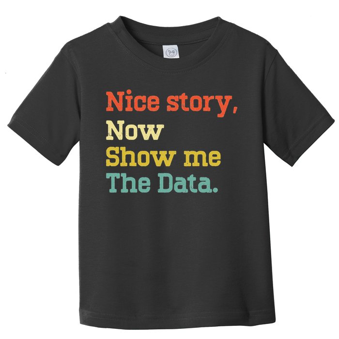 Nice Story Now Show Me The Data Analyst Data Scientist Retro Toddler T-Shirt