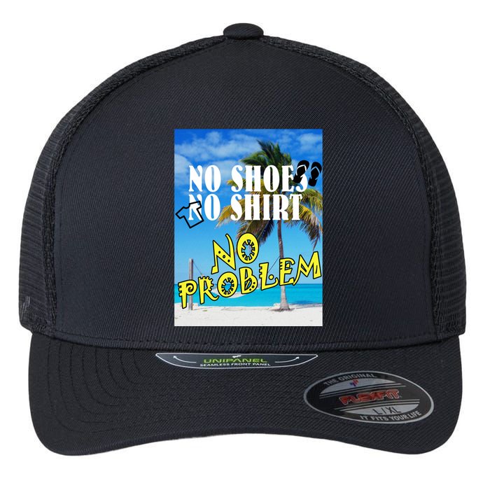 No Shoes No Shirts No Problem Flexfit Unipanel Trucker Cap