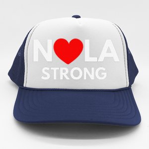 Nola Strong New Orleanssupport Never Forget Nola Strong Trucker Hat