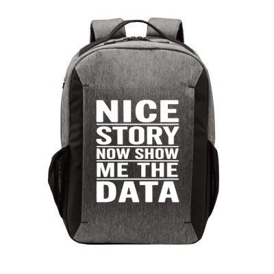 Nice Story Now Show Me The Data Funny Data Analyst Science Great Gift Vector Backpack