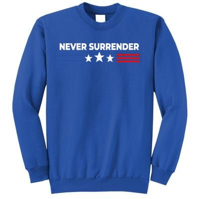 Never Surrender Never Surrender Tall Sweatshirt