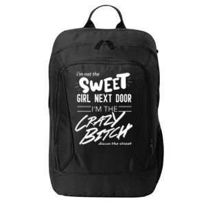 Not Sweet Next Door Crazy Bitch Gift City Backpack