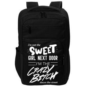 Not Sweet Next Door Crazy Bitch Gift Impact Tech Backpack