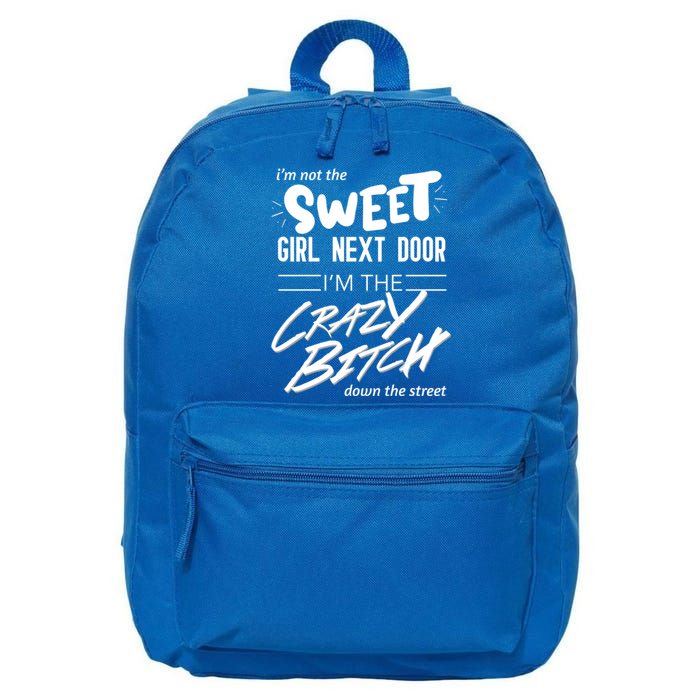 Not Sweet Next Door Crazy Bitch Gift 16 in Basic Backpack